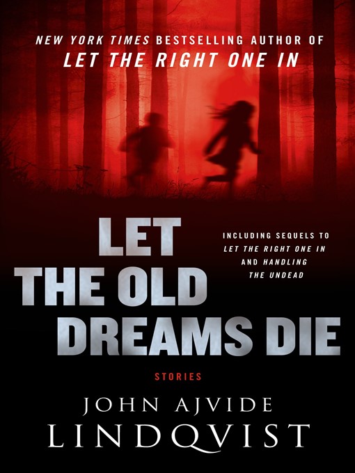 Title details for Let the Old Dreams Die by John Ajvide Lindqvist - Wait list